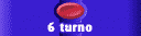 6 turno